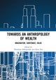 Book cover of: Towards an Anthropology of Wealth. By: Theodoros Rakopoulos