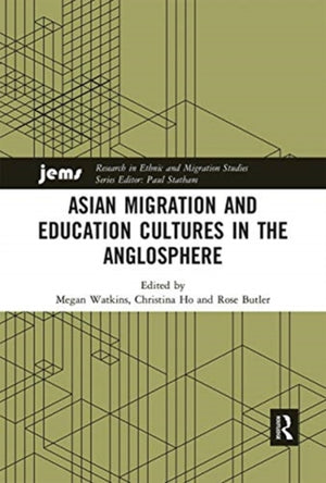 Asian Migration and Education Cultures in the Anglosphere