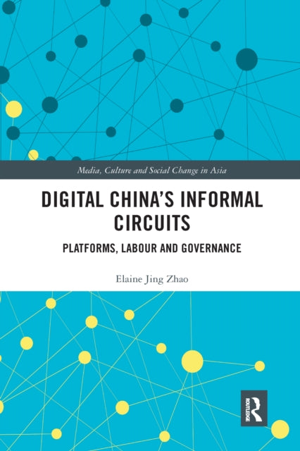 Book cover of: Digital China's Informal Circuits. By: Elaine Jing Zhao