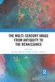 Book cover of: Multi-Sensory Image from Antiquity to the Renaissance. By: Heather Hunter-Crawley