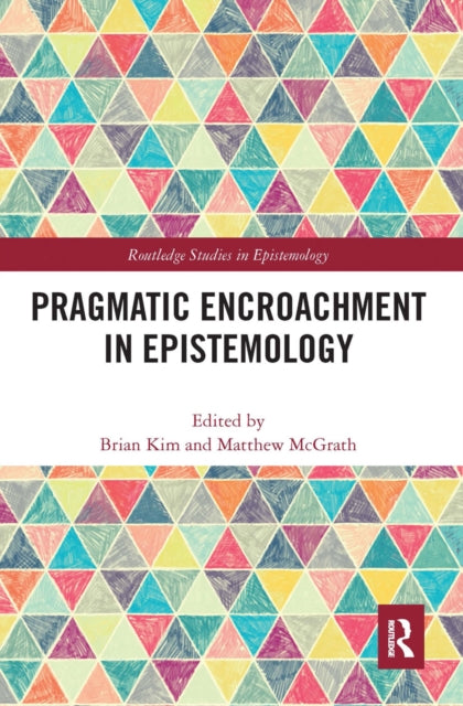 Book cover of: Pragmatic Encroachment in Epistemology. By: Brian Kim