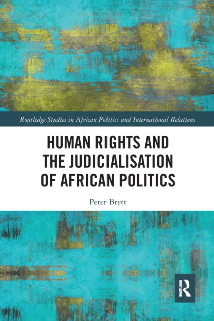 Book cover of: Human Rights and the Judicialisation of African Politics. By: Peter Brett