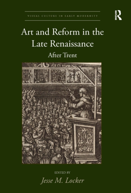 Book cover of: Art and Reform in the Late Renaissance. By: Jesse Locker