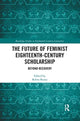Book cover of: Future of Feminist Eighteenth-Century Scholarship. By: Robin Runia