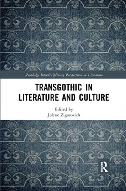 Book cover of: TransGothic in Literature and Culture. By: Jolene Zigarovich