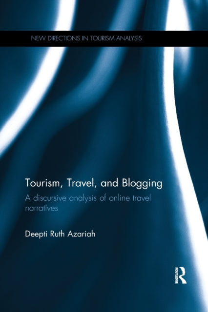 Book cover of: Tourism, Travel, and Blogging. By: Deepti Ruth Azariah