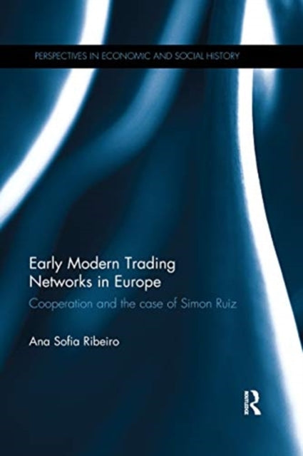 Book cover of: Early Modern Trading Networks in Europe. By: Ana Sofia Vieira Ribeiro