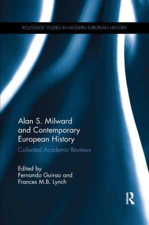 Alan S. Milward and Contemporary European History