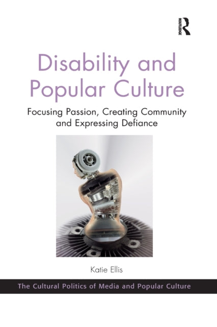 Book cover of: Disability and Popular Culture. By: Katie Ellis