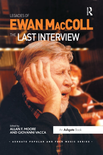 Book cover of: Legacies of Ewan MacColl. By: Allan F. Moore