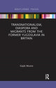 Book cover of: Transnationalism, Diaspora and Migrants from the former Yugoslavia in Britain. By: Gayle Munro
