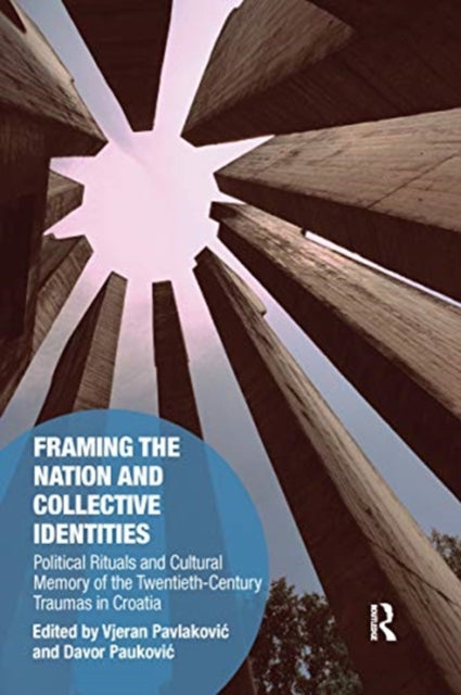 Book cover of: Framing the Nation and Collective Identities. By: Vjeran Pavlakovic