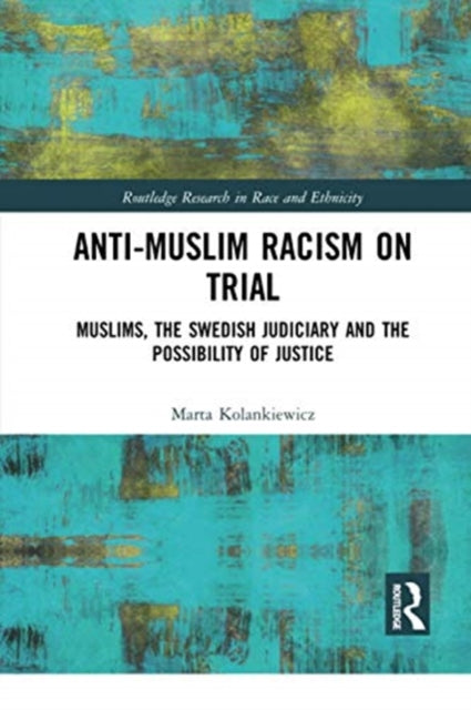 Book cover of: Anti-Muslim Racism on Trial. By: Marta Kolankiewicz