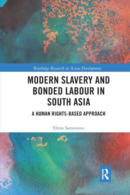 Book cover of: Modern Slavery and Bonded Labour in South Asia. By: Elena Samonova