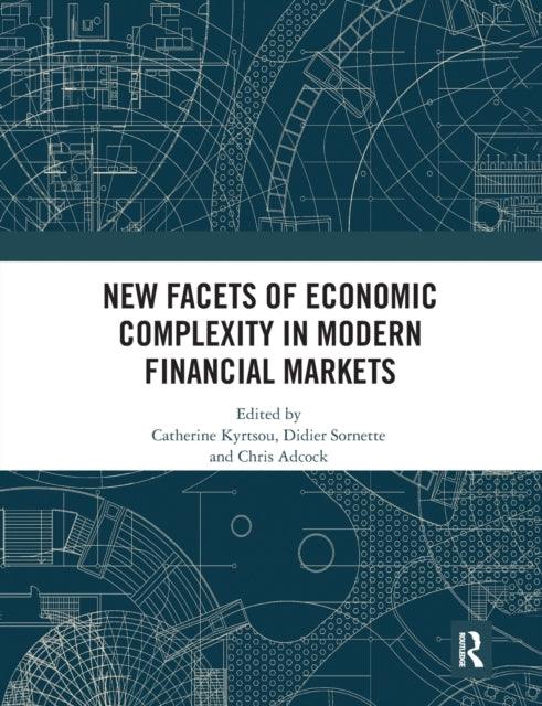 Book cover of: New Facets of Economic Complexity in Modern Financial Markets. By: Catherine Kyrtsou