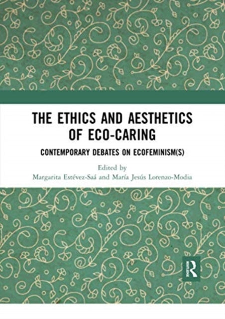 Book cover of: Ethics and Aesthetics of Eco-caring. By: Margarita Estévez Saá