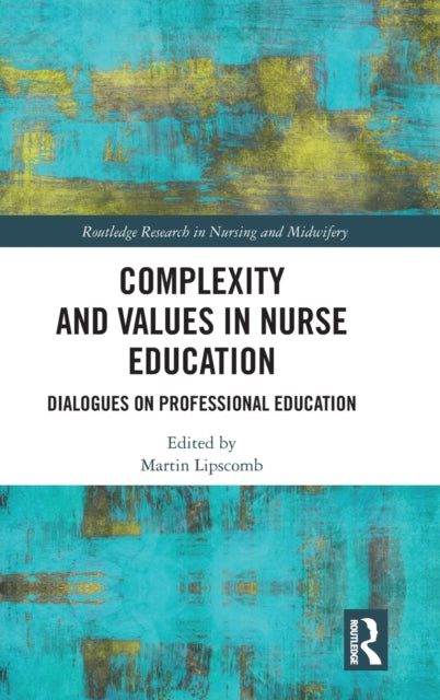 Book cover of: Complexity and Values in Nurse Education. By: Lipscomb Martin