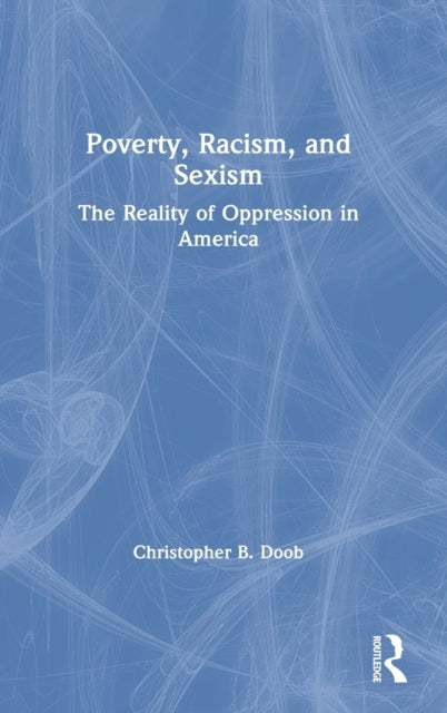 Book cover of: Poverty, Racism, and Sexism. By: Christopher Bates Doob