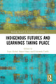 Book cover of: Indigenous Futures and Learnings Taking Place. By: López López