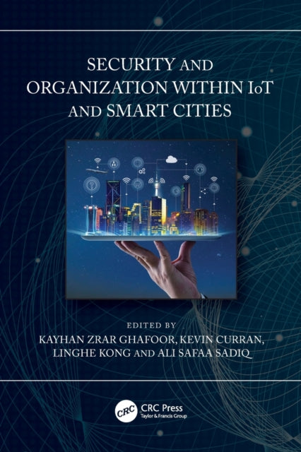 Book cover of: Security and Organization within IoT and Smart Cities. By: Kayhan Ghafoor