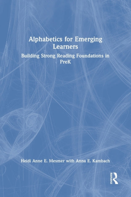 Book cover of: Alphabetics for Emerging Learners. By: Heidi Anne E. Mesmer