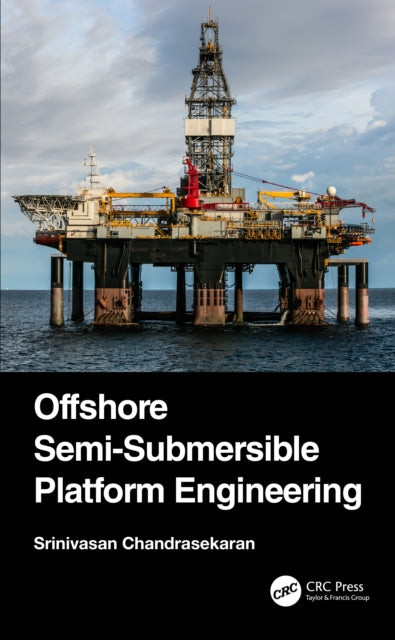 Book cover of: Offshore Semi-Submersible Platform Engineering. By: Srinivasan Chandrasekaran