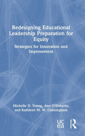 Redesigning Educational Leadership Preparation for Equity