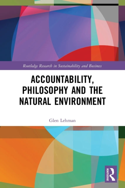 Book cover of: Accountability, Philosophy and the Natural Environment. By: Glen Lehman