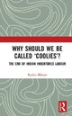 Book cover of: Why Should We Be Called ‘Coolies’?. By: Radica Mahase