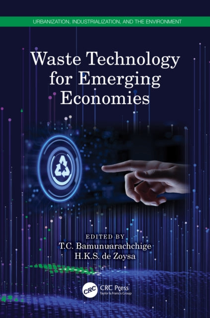 Book cover of: Waste Technology for Emerging Economies. By: T. C. Bamunuarachchige