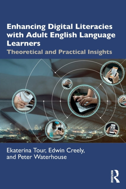 Book cover of: Enhancing Digital Literacies with Adult English Language Learners. By: Ekaterina Tour