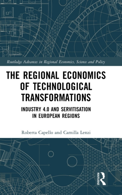 Book cover of: Regional Economics of Technological Transformations. By: Roberta Capello