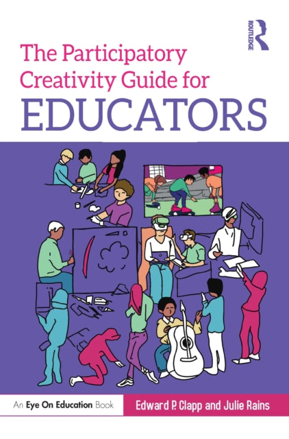 Book cover of: Participatory Creativity Guide for Educators. By: Edward P. Clapp