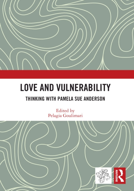 Book cover of: Love and Vulnerability. By: Pelagia Goulimari
