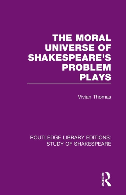 Book cover of: Moral Universe of Shakespeare's Problem Plays. By: Vivian Thomas