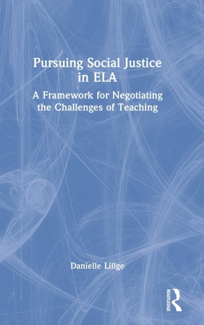 Book cover of: Pursuing Social Justice in ELA. By: Danielle Lillge