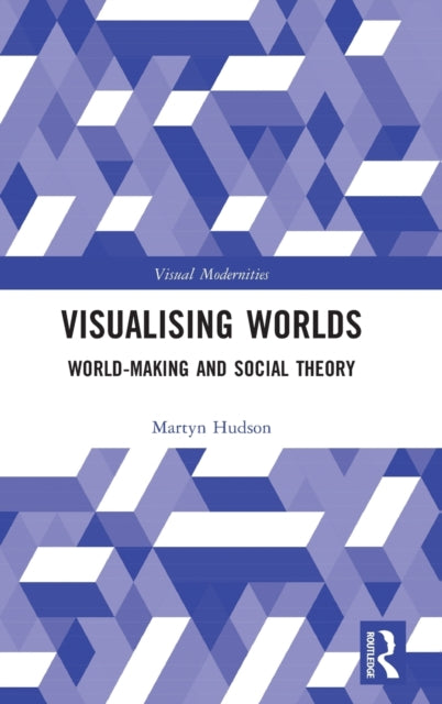 Book cover of: Visualising Worlds. By: Martyn Hudson