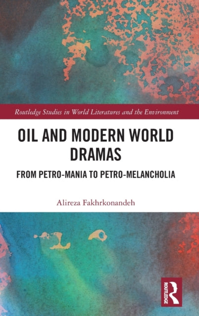 Book cover of: Oil and Modern World Dramas. By: Alireza Fakhrkonandeh