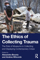 Book cover of: Ethics of Collecting Trauma. By: Alexandra Bounia
