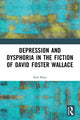 Book cover of: Depression and Dysphoria in the Fiction of David Foster Wallace. By: Rob Mayo