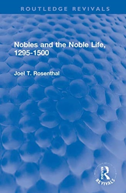 Book cover of: Nobles and the Noble Life, 1295-1500. By: Joel Thomas Rosenthal