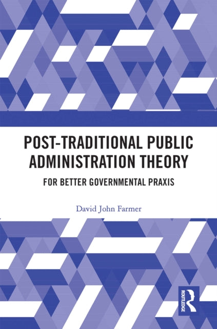 Book cover of: Post-Traditional Public Administration Theory. By: David Farmer
