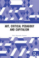 Book cover of: Art, Critical Pedagogy and Capitalism