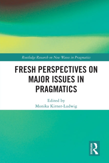 Book cover of: Fresh Perspectives on Major Issues in Pragmatics