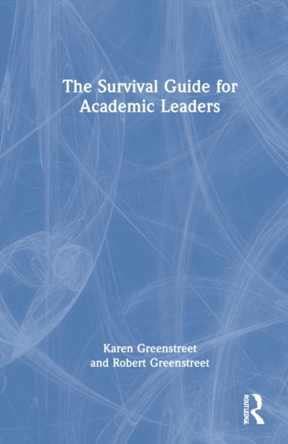 Book cover of: Survival Guide for Academic Leaders. By: Karen Greenstreet