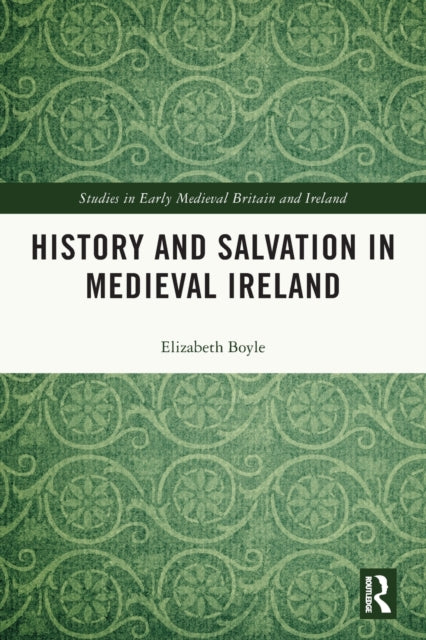 Book cover of: History and Salvation in Medieval Ireland. By: Elizabeth Boyle