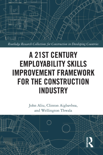 Book cover of: 21st Century Employability Skills Improvement Framework for the Construction Industry