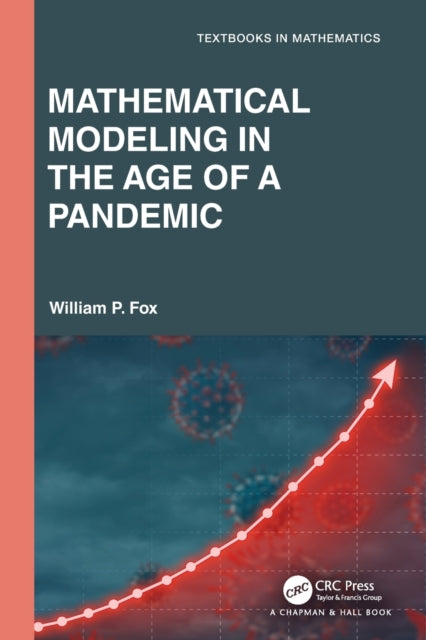 Book cover of: Mathematical Modeling in the Age of the Pandemic. By: William P. Fox