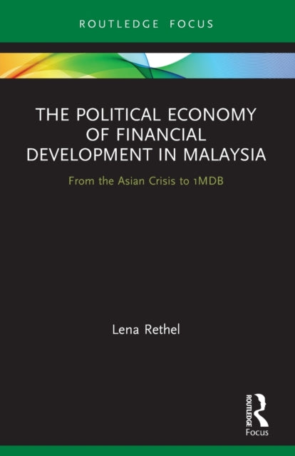 Book cover of: Political Economy of Financial Development in Malaysia. By: Lena Rethel