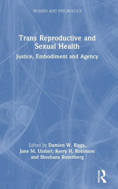 Book cover of: Trans Reproductive and Sexual Health. By: Damien W. Riggs